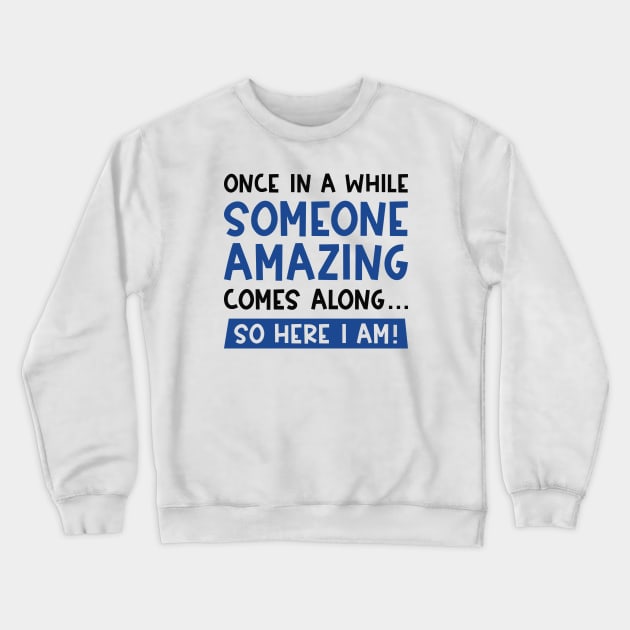 Someone Amazing Crewneck Sweatshirt by LuckyFoxDesigns